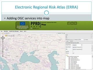 Electronic Regional Risk Atlas (ERRA)
 Adding OGC services into map
 