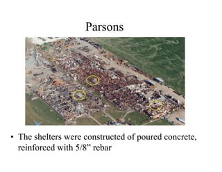 Parsons 
• The shelters were constructed of poured concrete, 
reinforced with 5/8” rebar 
 