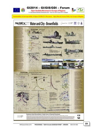 GI2014 – GI/GIS/GDI – Forum
Open GeoData Movement in Europe of Regions
14. Grenzüberschreitendes Sächsisches GIS – Forum am 29./30. April 2014 in Dresden
Sustainability & Interoperability of Open GEODATA Movement – Open Data & License Policy for Europe of Regions
NNR-Special-Edition-2014 PROCEEDINGS – “GI2014-X-border-GI/GIS/GDI-FORUM” – DRESDEN ISSN 1801-6480
23
 