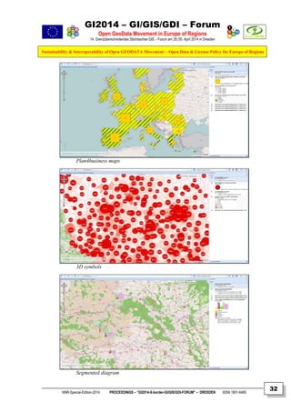 GI2014 – GI/GIS/GDI – Forum
Open GeoData Movement in Europe of Regions
14. Grenzüberschreitendes Sächsisches GIS – Forum am 29./30. April 2014 in Dresden
Sustainability & Interoperability of Open GEODATA Movement – Open Data & License Policy for Europe of Regions
NNR-Special-Edition-2014 PROCEEDINGS – “GI2014-X-border-GI/GIS/GDI-FORUM” – DRESDEN ISSN 1801-6480
32
Plan4business maps
3D symbols
Segmented diagram
 
