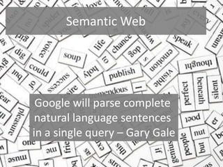 Semantic WebGoogle will parse complete natural language sentences in a single query – Gary Gale