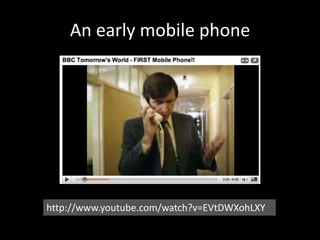 An early mobile phonehttp://www.youtube.com/watch?v=EVtDWXohLXY
