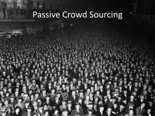Passive Crowd Sourcing