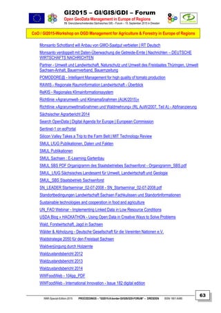 GI2015 – GI/GIS/GDI – Forum
Open GeoData Management in Europe of Regions
15. Grenzüberschreitendes Sächsisches GIS – Forum – 15. September 2015 in Dresden
CoO / GI2015-Workshop on OGD Management for Agriculture & Forestry in Europe of Regions
NNR-Special-Edition-2015 PROCEEDINGS – “GI2015-X-border-GI/GIS/GDI-FORUM” – DRESDEN ISSN 1801-6480
63
Monsanto Schottland will Anbau von GMO-Saatgut verbieten | RT Deutsch
Monsanto verdoppelt mit Daten-Überwachung die Getreide-Ernte | Nachrichten – DEUTSCHE
WIRTSCHAFTS NACHRICHTEN
Partner - Umwelt und Landwirtschaft, Naturschutz und Umwelt des Freistaates Thüringen, Umwelt
Sachsen-Anhalt, Bauernverband, Bauernzeitung
POMODORE@ - Intelligent Management for high quality of tomato production
RAWIS - Regionale Rauminformation Landwirtschaft - Überblick
ReKIS - Regionales Klimainformationssystem
Richtlinie »Agrarumwelt- und Klimamaßnahmen (AUK/2015)«
Richtlinie »Agrarumweltmaßnahmen und Waldmehrung« (RL AuW/2007, Teil A) - Abfinanzierung
Sächsischer Agrarbericht 2014
Search OpenData | Digital Agenda for Europe | European Commission
Sentinel-1 on eoPortal
Silicon Valley Takes a Trip to the Farm Belt | MIT Technology Review
SMUL LfUG Publikationen, Daten und Fakten
SMUL Publikationen
SMUL Sachsen : E-Learning Gartenbau
SMUL SBS PDF Organigramm des Staatsbetriebes Sachsenforst - Organigramm_SBS.pdf
SMUL_LfUG Sächsisches Landesamt für Umwelt, Landwirtschaft und Geologie
SMUL_SBS Staatsbetrieb Sachsenforst
SN_LEADER Startseminar_02-07-2008 - SN_Startseminar_02-07-2008.pdf
Standortbedingungen Landwirtschaft Sachsen Fachkulissen und Standortinformationen
Sustainable technologies and cooperation in food and agriculture
UN_FAO Webinar - Implementing Linked Data in Low Resource Conditions
USDA Blog » HACKATHON - Using Open Data in Creative Ways to Solve Problems
Wald, Forstwirtschaft, Jagd in Sachsen
Wälder & Abholzung - Deutsche Gesellschaft für die Vereinten Nationen e.V.
Waldstrategie 2050 für den Freistaat Sachsen
Waldverjüngung durch Holzernte
Waldzustandsbericht 2012
Waldzustandsbericht 2013
Waldzustandsbericht 2014
WWFoodWeb - 104pp_PDF
WWFoodWeb - International Innovation - Issue 182 digital edition
 