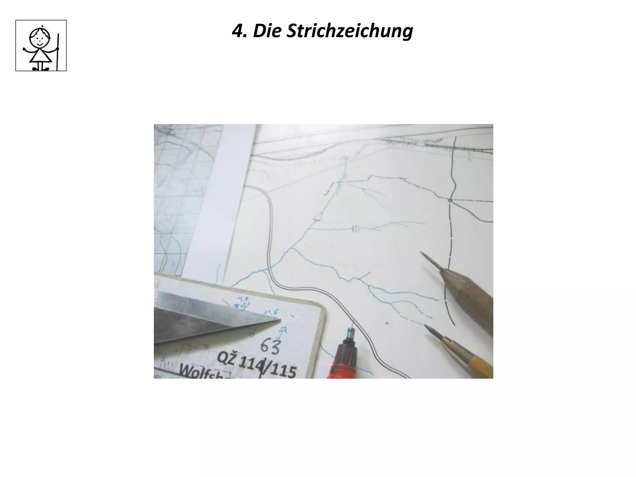 4. Die Strichzeichung