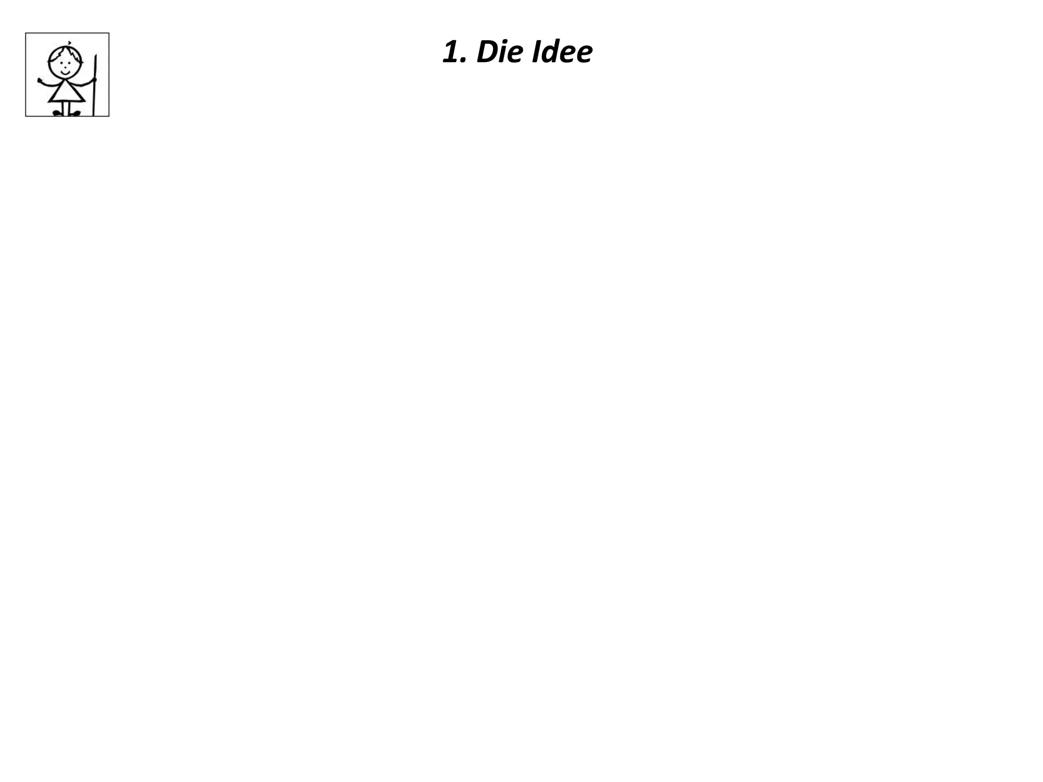 1. Die Idee