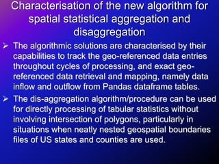 Characterisation of the new algorithm for
spatial statistical aggregation and
disaggregation
 The algorithmic solutions a...