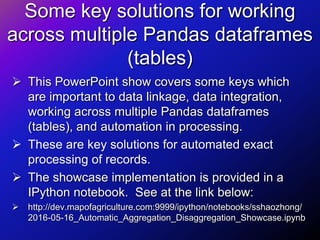 Some key solutions for working
across multiple Pandas dataframes
(tables)
 This PowerPoint show covers some keys which
ar...