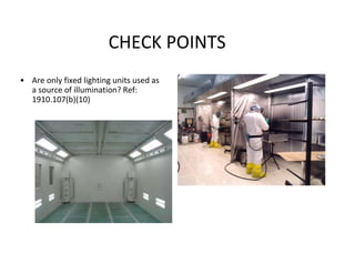 CHECK POINTS
• Are only fixed lighting units used as
a source of illumination? Ref:
1910.107(b)(10)
 