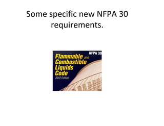 Some specific new NFPA 30
requirements.
 