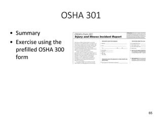 OSHA 301
• Summary
• Exercise using the
prefilled OSHA 300
form
65
 