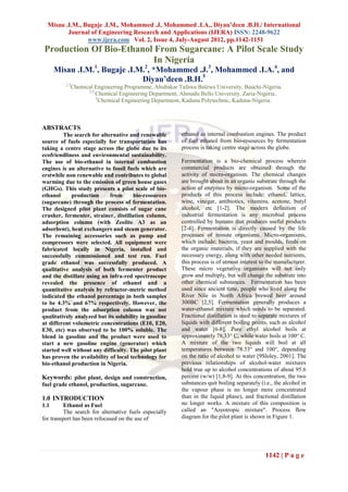 Misau .I.M., Bugaje .I.M., Mohammed .J, Mohammed .I.A., Diyau’deen .B.H./ International
         Journal of Engineering Research and Applications (IJERA) ISSN: 2248-9622
                www.ijera.com Vol. 2, Issue 4, July-August 2012, pp.1142-1151
Production Of Bio-Ethanol From Sugarcane: A Pilot Scale Study
                         In Nigeria
      Misau .I.M.1, Bugaje .I.M.2, *Mohammed .J.3, Mohammed .I.A.4, and
                               Diyau’deen .B.H.5
          1,3
                Chemical Engineering Programme, Abubakar Tafawa Balewa University, Bauchi-Nigeria.
                      2,4
                          Chemical Engineering Department, Ahmadu Bello University, Zaria-Nigeria..
                          5
                            Chemical Engineering Department, Kaduna Polytechnic, Kaduna-Nigeria.



ABSTRACTS
         The search for alternative and renewable          ethanol as internal combustion engines. The product
source of fuels especially for transportation has          of fuel ethanol from bio-resources by fermentation
taking a centre stage across the globe due to its          process is taking centre stage across the globe.
ecofriendliness and environmental sustainability.
The use of bio-ethanol in internal combustion              Fermentation is a bio-chemical process wherein
engines is an alternative to fossil fuels which are        commercial products are obtained through the
erstwhile non renewable and contributes to global          activity of micro-organism. The chemical changes
warming due to the emission of green house gases           are brought about in an organic substrate through the
(GHGs). This study presents a pilot scale of bio-          action of enzymes by micro-organism. Some of the
ethanol     production      from       bio-resources       products of this process include: ethanol, lattice,
(sugarcane) through the process of fermentation.           wine, vinegar, antibiotics, vitamins, acetone, butyl
The designed pilot plant consists of sugar cane            alcohol, etc [1-2]. The modern definition of
crusher, fermenter, strainer, distillation column,         industrial fermentation is any microbial process
adsorption column (with Zeolite A3 as an                   controlled by humans that produces useful products
adsorbent), heat exchangers and steam generator.           [2-4]. Fermentation is directly caused by the life
The remaining accessories such as pump and                 processes of minute organisms. Micro-organisms,
compressors were selected. All equipment were              which include; bacteria, yeast and moulds, feeds on
fabricated locally in Nigeria, installed and               the organic materials, if they are supplied with the
successfully commissioned and test run. Fuel               necessary energy, along with other needed nutrients,
grade ethanol was successfully produced. A                 this process is of utmost interest to the manufacturer.
qualitative analysis of both fermenter product             These micro vegetative organisms will not only
and the distillate using an infra-red spectroscope         grow and multiply, but will change the substrate into
revealed the presence of ethanol and a                     other chemical substances. Fermentation has been
quantitative analysis by refractor-metric method           used since ancient time, people who lived along the
indicated the ethanol percentage in both samples           River Nile in North Africa brewed beer around
to be 4.3% and 67% respectively. However, the              300BC [2,5]. Fermentation generally produces a
product from the adsorption column was not                 water-ethanol mixture which needs to be separated.
qualitatively analyzed but its solubility in gasoline      Fractional distillation is used to separate mixtures of
at different volumetric concentrations (E10, E20,          liquids with different boiling points, such as alcohol
E30, etc) was observed to be 100% soluble. The             and water [6-8]. Pure ethyl alcohol boils at
blend in gasoline and the product were used to             approximately 78.33° C, while water boils at 100° C.
start a new gasoline engine (generator) which              A mixture of the two liquids will boil at all
started well without any difficulty. The pilot plant       temperatures between 78.33° and 100°, depending
has proven the availability of local technology for        on the ratio of alcohol to water [9Sloley, 2001]. The
bio-ethanol production in Nigeria.                         previous relationships of alcohol-water mixtures
                                                           hold true up to alcohol concentrations of about 95.6
Keywords: pilot plant, design and construction,            percent (w/w) [1,8-9]. At this concentration, the two
fuel grade ethanol, production, sugarcane.                 substances quit boiling separately (i.e., the alcohol in
                                                           the vapour phase is no longer more concentrated
1.0 INTRODUCTION                                           than in the liquid phase), and fractional distillation
1.1       Ethanol as Fuel                                  no longer works. A mixture of this composition is
          The search for alternative fuels especially      called an "Azeotropic mixture". Process flow
for transport has been refocused on the use of             diagram for the pilot plant is shown in Figure 1.




                                                                                                1142 | P a g e
 