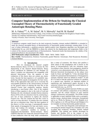 M. A. Fahmy et al Int. Journal of Engineering Research and Applications
ISSN : 2248-9622, Vol. 3, Issue 6, Nov-Dec 2013, pp.1146-1154

RESEARCH ARTICLE

www.ijera.com

OPEN ACCESS

Computer Implementation of the Drbem for Studying the Classical
Uncoupled Theory of Thermoelasticity of Functionally Graded
Anisotropic Rotating Plates
M. A. Fahmy(a,b), A. M. Salemb, M. S. Metwallyc And M. M. Rashidc
a

Mathematics Department,University College, Umm Al-Qura University,Makkah,The Kingdom of Saudi Arabia.
Faculty of Computers and Informatics, Suez Canal University,Ismailia,Egypt.
c
Faculty of Science, Suez University, Suez,Egypt.
b

Abstract
A numerical computer model based on the dual reciprocity boundary element method (DRBEM) is extended to
study the classical uncoupled theory of thermoelasticity of functionally graded anisotropic rotating plates. In the
case of plane deformation, a predictor-corrector implicit-explicit time integration algorithm was developed and
implemented for use with the DRBEM to obtain the solution for the displacement and temperature fields in the
context of the classical uncoupled theory of thermoelasticity. Numerical results that demonstrate the validity of the
proposed method are also presented in the tables.
2010 Mathematics subject classification: 74B05 74E05 74F05 74H05 74S20
Key words: Thermoelasticity; Rotation; Functionally graded Material; Anisotropic; Dual Reciprocity Boundary
Element Method.

I. Introduction
Biot [1] introduced the classical coupled
thermo-elasticity theory (CCTE) to overcome the first
shortcoming in the classical thermo-elasticity theory
(CTE) introduced by Duhamel [2] and Neuman [3]
where it predicts two phenomena not compatible with
physical observations. First, the equation of heat
conduction of this theory does not contain any elastic
terms. Second, the heat equation is of a parabolic type,
predicting infinite speeds of propagation for heat waves.
Most of the approaches that came out to overcome the
unacceptable prediction of the classical theory are based
on the general notion of relaxing the heat flux in the
classical Fourier heat conduction equation, thereby
introducing a non-Fourier effect. One of the simplest
forms of these equation is due to the work of Lord and
Shulman [4] who introduced extended thermo-elasticity
theory (ETE) with one relaxation time by constructing a
new law of heat conduction to replace the classical
Fourier's law. This law contains the heat flux vector as
well as its time derivative. It contains also new constant
that acts as relaxation time. Since the heat equation of
this theory is of the wave-type, it automatically ensures
finite speeds of propagation for heat and elastic waves.
Green and Lindsay [5] included a temperature rate
among the constitutive variables to develop a
temperature-rate-dependent thermo-elasticity theory
(TRDTE) that does not violate the classical Fourier's law
of heat conduction when the body under consideration
www.ijera.com

has a center of symmetry; this theory also predicts a
finite speed of heat propagation and is known as the
theory of thermoelasticity with two relaxation times.
According to these theories, heat propagation should be
viewed as a wave phenomenon rather than diffusion one.
Relevant theoretical developments on the subject were
made by Green and Naghdi [6, 7] they developed three
models for generalized thermoelasticity of homogeneous
isotropic materials which are labeled as model I, II and
III. It is hard to find the analytical solution of a problem
in a general case, therefore, an important number of
engineering and mathematical papers devoted to the
numerical solution have studied the overall behavior of
such materials (see, e.g., [8-27]).
Functionally graded materials (FGMs) are made
of a mixture with arbitrary composition of two different
materials, and the volume fraction of each material
changes continuously and gradually. The FGMs concept
is applicable to many industrial fields such as aerospace,
nuclear energy, chemical plant, electronics, biomaterials
and so on. Works by Skouras et al. [28], Mojdehi et al.
[29], Loghman et al. [30] and Mirzaei and Dehghan [31]
are examples involving functionally graded materials.
One of the most frequently used techniques for
converting the domain integral into a boundary one is the
so-called dual reciprocity boundary element method
(DRBEM). This method was initially developed by
Nardini and Brebbia [32] in the context of twodimensional (2D) elastodynamics and has been extended
1146 | P a g e

 