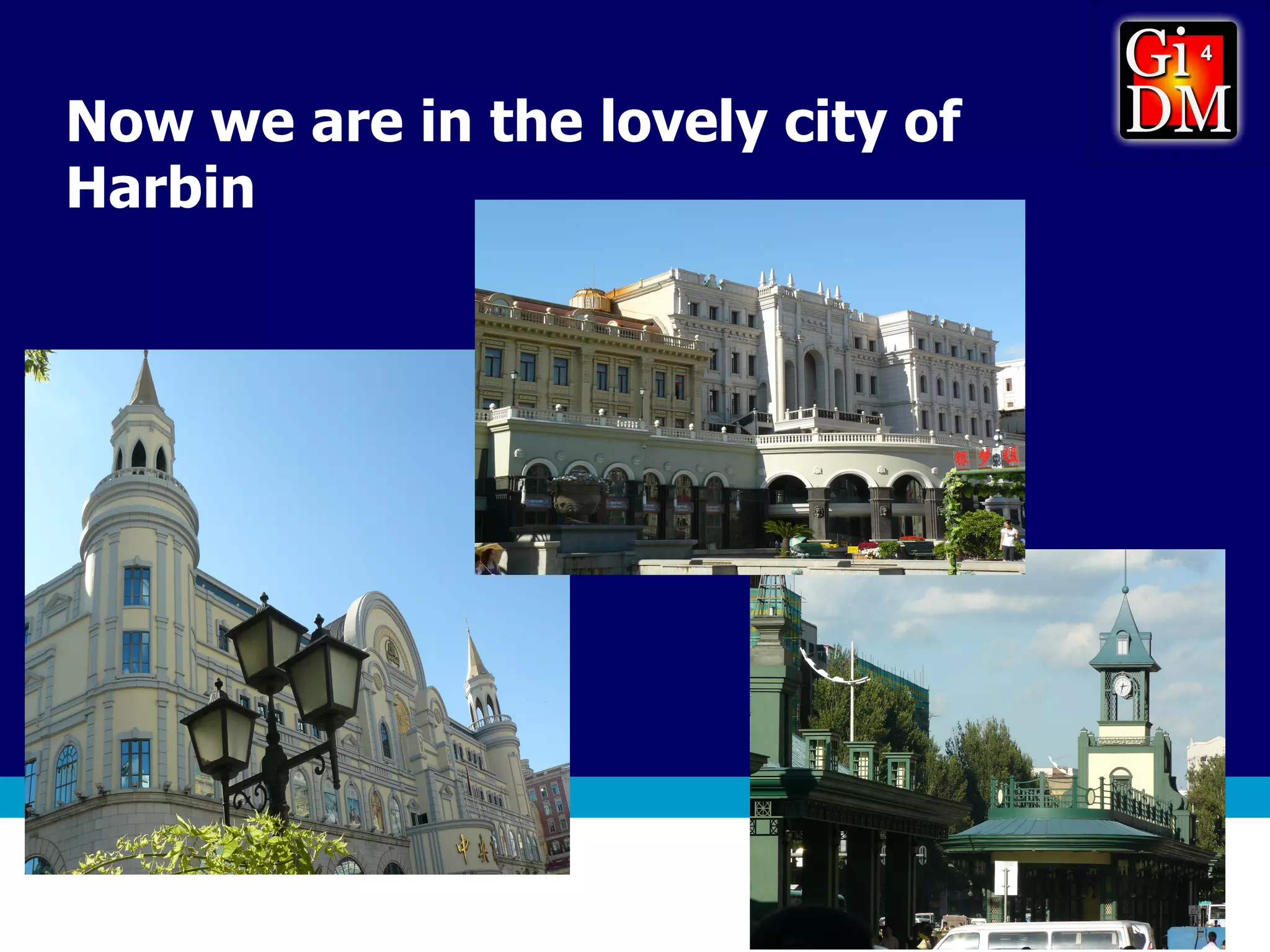 Now we are in the lovely city of Harbin 