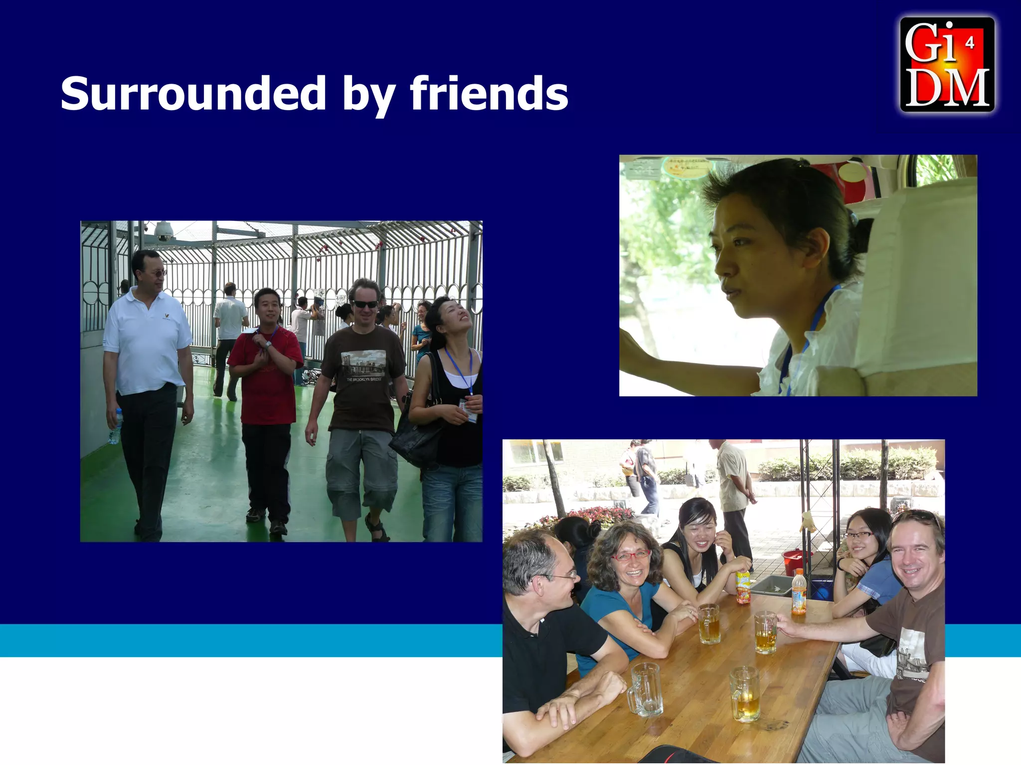 Surrounded by friends 