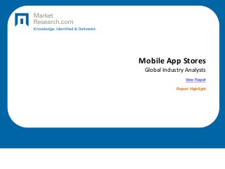 Mobile App Stores
Global Industry Analysts
View Report
Report Highlight
 