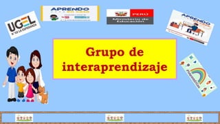 Grupo de
interaprendizaje
 