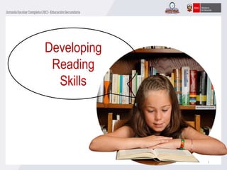 Developing
Reading
Skills
1
 