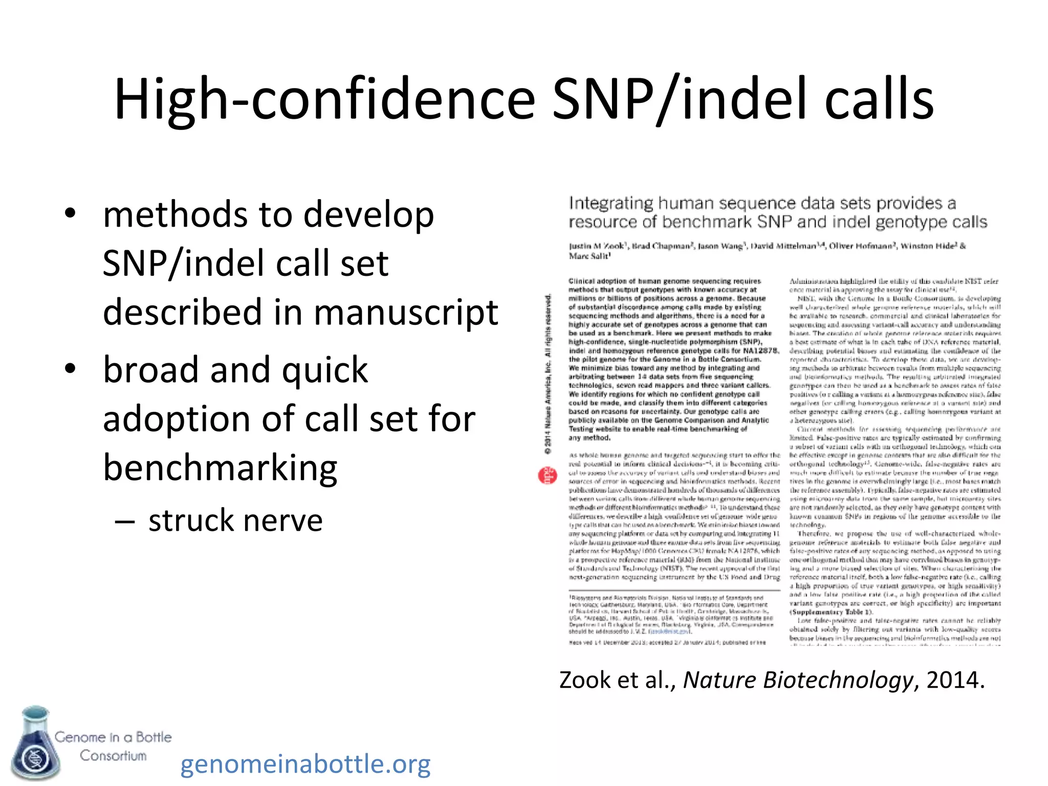genomeinabottle.org
High-confidence SNP/indel calls
Zook et al., Nature Biotechnology, 2014.
• methods to develop
SNP/indel call set
described in manuscript
• broad and quick
adoption of call set for
benchmarking
– struck nerve
 