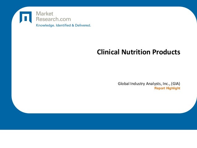 Clinical Nutrition Products
Global Industry Analysts, Inc., (GIA)
Report Highlight
 