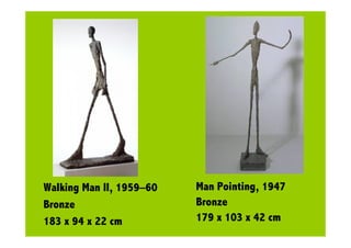 Walking Man II, 1959–60
Bronze
183 x 94 x 22 cm
Man Pointing, 1947
Bronze
179 x 103 x 42 cm
 