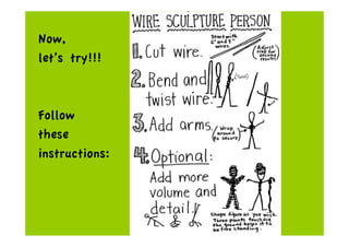 Now,
let’s try!!!
Follow
these
instructions:
 