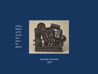 Homme et Femme 1927 « Tout tient à un fil, on est tou-jours en péril. » 