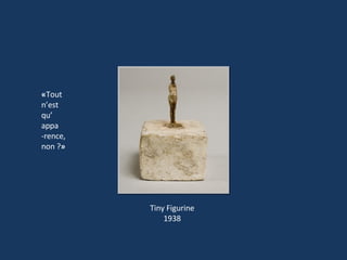 Tiny Figurine 1938 « Tout n’est qu’ appa -rence, non ? » 