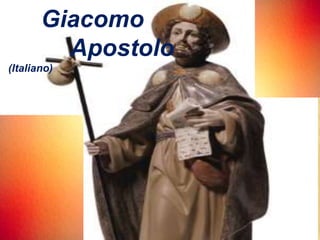 Giacomo
Apostolo
(Italiano)
 