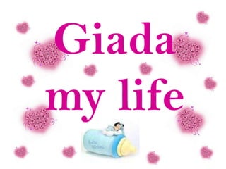 Giada
my life
 