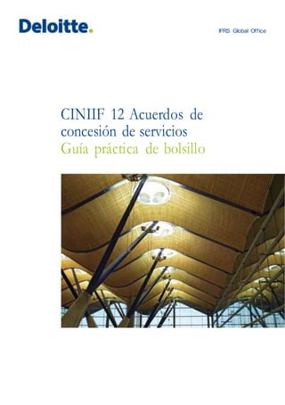 IFRS Global Office
CINIIF 12 Acuerdos de
concesión de servicios
Guía práctica de bolsillo
 