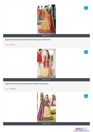


Beige ArtSilk EmbroideredKasabWork Stone Work Designer Lehenga Choli
$ 518.93 $ 471.75
 ADDTOCART
s s s s s
Beige NetEmbroideredKasabWork Stone Work Designer Lehenga Choli
$ 328.68 $ 298.80
 ADDTOCART
s s s s s
 ADDTOCART
SALE
SALE
SALE
converted by Web2PDFConvert.com
 
