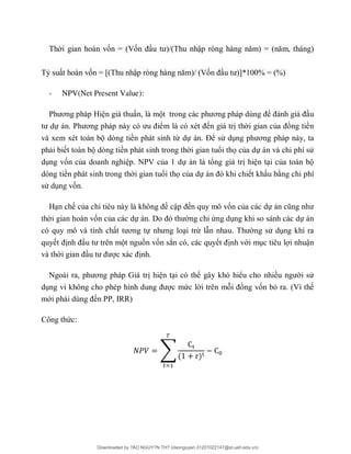 ố = ố / ậ ò =
ỷ ố = [ ậ ò / ố ]* % = %
- NPV(Net Present Value):
P ơ ơ ể
ự P ơ ể ủ ề
ò ề ừ ự Để ử ơ
ò ề ổ ọ ủ ự ử
ố ủ P ủ ự ổ ủ
ò ề ổ ọ ủ ự
ử ố
ủ ỉ ề ậ ố ủ ự
ố ủ ự ỉ ứ ự
ơ ự ừ ử
ố ẳ ớ ậ
ơ G ể ể ề ử
ứ ố ỏ
ớ PP I
ứ
Downloaded by ?ÀO NGUY?N TH? (daonguyen.31201022147@st.ueh.edu.vn)
lOMoARcPSD|10586586
 