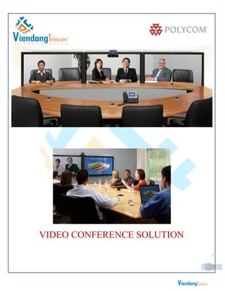 VIDEO CONFERENCE SOLUTION

                            1
 