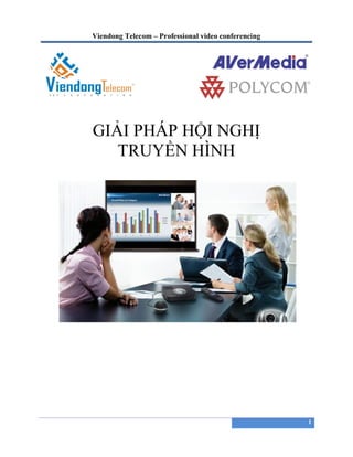 Viendong Telecom – Professional video conferencing




GIẢI PHÁP HỘI NGHỊ
   TRUYỀN HÌNH




                                                     1
 