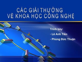 LOGO




       Trình bày:
       - Lê Anh Tiến
       - Phùng Đức Thuận
 