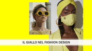 IL GIALLO NEL FASHION DESIGN
 