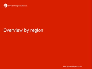 Overview by region




                     www.globalintelligence.com
 