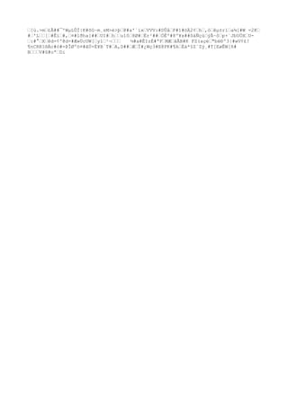 ‘[ù.>m‘£Ã##¯'WµLÛÌ|K#õG~m¸sM>è>þ‘@#a'´ïx‘VVV:#DÛå‘P#1#öÄ2¢‘h‘,ò‘êµ±r1‘a¾[#W =2K‘
#‘'L‘‘[‘#Êï‘#,‘¤#lðha]##‘UI#‘h‘‘u1ô‘8Ø#‘Ër²##‘ÓÊ'#8º¥x##ôäÑçù‘ýÃ~ô‘p+¨JbUÖX‘U-
‘:#°‘X‘êd-¢º@d-#Æ»ÜcUW[‘y1‘¹¬‘‘‘ ½#a#ÊIzÉ#ªF‘MÆ‘âÃB#K FZ(açè‘"bëÐº3|#wV¢£!
¶nCRR1®Àc#ó#=ÞÎØºö¤#ãÚ×È¥B`T#‘A,D##‘Æ‘Ï#¿Wç3#E@PK#¶A‘Èá*§Z`Zý¸#T[EøÊW[ñ#
B‘‘‘V#û#oª‘Di
 