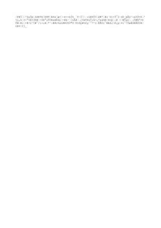 ’F#Ï’’'DµÖp’Zâ#9O’R#T’Ðêx’æ<’~ã|<èÏ6_´P~Í’’ :ü#ßÜI’â#º’#z¨G{)Ü¯2·d0_þÂû²¬á5ÚCß’^
%ì,h’±+ª%#×ÒN#’÷DH°uÝÚ#a#Åû£’-#k·´[öÃ#’¸¿VøTXúÎ;k-,*xá½B’Hvþ’¡# ÷’WÎgî’¸¡Ò#Ãª+b
Õ#’#l’=#/2^Ì#¯/ï=iA’*^|##rñäû##UZÙ"f’ñ§8þ#½0y´¯7^í’ÈÊóï¯##ãç’®¿p’¤í¯!Òø#Þ#ÃÔU#|
ü#¤’Cj_
 