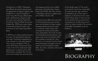 During his tour in 2007, Giampaolo        with respected artists such as Black         At the tender age of 21 this youth’s
was offered yet another special guest     Eyed peas, David Morales, Antonio            track record is more than respectable.
DJ appearance at Space in Egypt, witch    Ferrari aka DJ Ralf, Alex Neri, Andrea       The style and new age movement
landed him a 1 year DJ residency. It      T. Mendoza, and even a collaboration         he represents are on the verge of
wasn’t long after he was offered other    with LMFAO in Pacha, NYC.                    explosion on the techno-house scene
guest appearances in Egypt as well                                                     and he will go down in history as one
at venues such as Pacha, Dolce Vita,      His style of music differs from most DJ’s    of the creators of this sound. His love
Hard Rock Cafe, The Black House and       iin that he strays away from normal          and passion for this life and his music
Buddha-Bar. 2008 was a year where         mixes and transitions to blend modern        will be his ticket to stardom. The outcome
he directed concerts for artists such     european dance sound with urban              is inevitable. The question is do you
as Bonney M. and Gipsy King while in      nyc sounds to create a fusion that           believe?
Egypt.                                    motivates all crowds and provides a
                                          classy atmosphere. The tracks he plays
In 2009 Ienna added another faucet to     are handpicked and blended by using
his career. He expanded to television     deep vocals and instrumentals rather
and radio. Giampaolo appeared as a        than basslines to provide the “drop”.
radio reporter on m2o radio network       This tactic is not normal in techno-house
which was broadcasted in NYC as           mixing techniques and adds to his own
well as RDS Radio Dimensione Suono        patent sound. Instrumentals include
in Italy. In the US he made more radio    tabla, sitar, drom, and even violin sounds
appearances on staions such as USA        as the climax.
Dance Radio and Radio Rai. His track


                                                                                       Biography
record also includes live perforamances
 