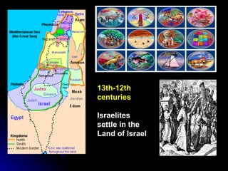 13th-12th centuries   Israelites settle in the Land of Israel 