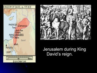 Jerusalem during King David’s reign. 