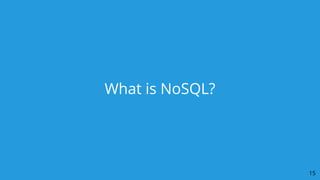 What is NoSQL?
15
 