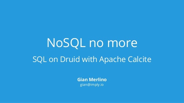 Nosql No More Sql On Druid With Apache Calcite