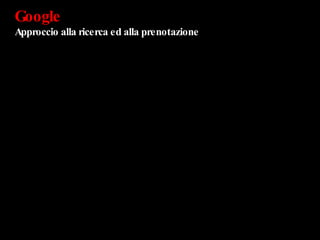 Google Approccio alla ricerca ed alla prenotazione 