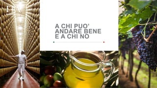 A CHI PUO’
ANDARE BENE
E A CHI NO
 