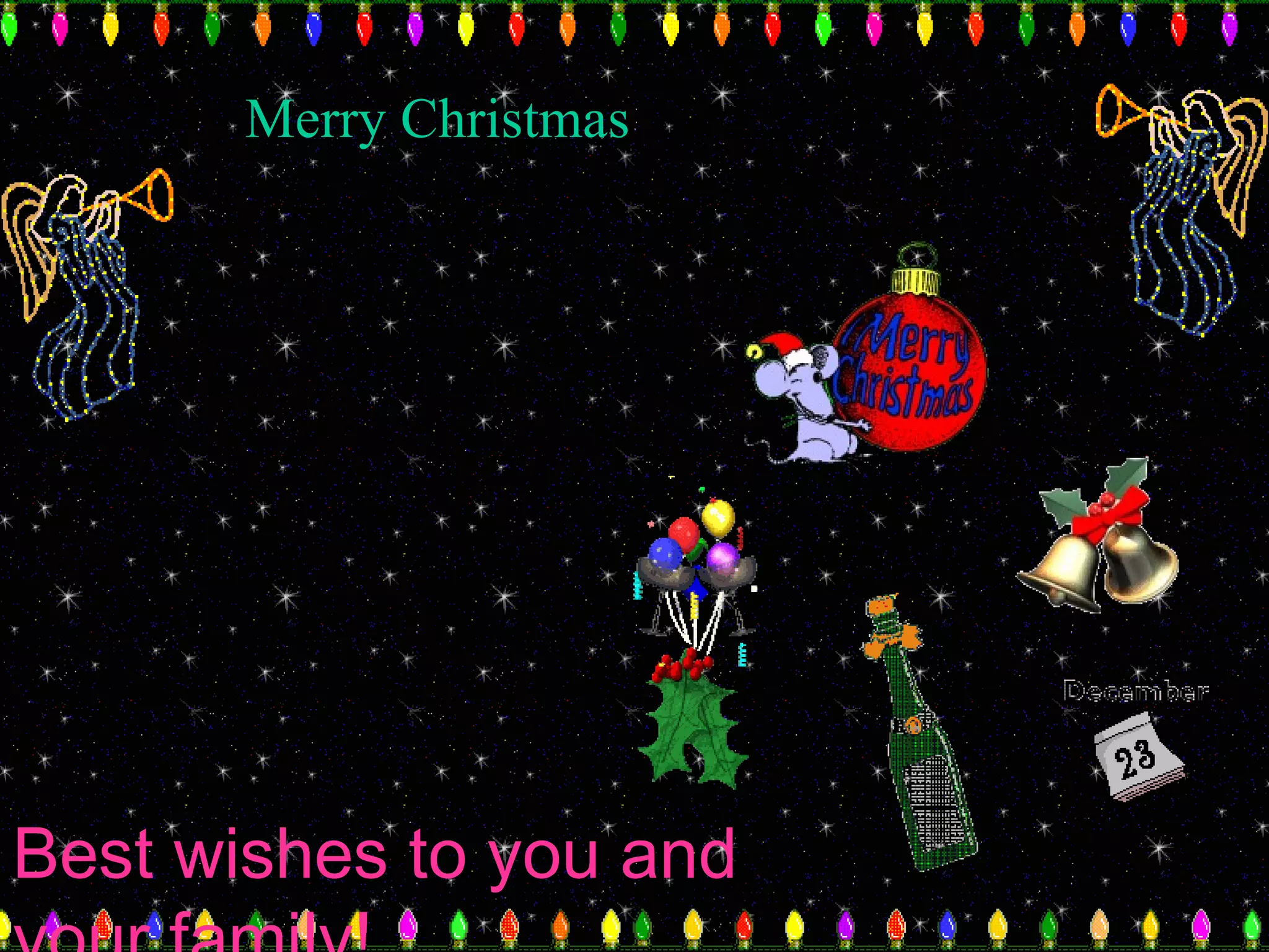 Merry Christmas Best wishes to you and your family! 