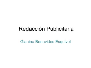 Redacción Publicitaria

Gianina Benavides Esquivel
 