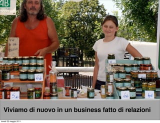 Viviamo di nuovo in un business fatto di relazioni
lunedì 23 maggio 2011
 